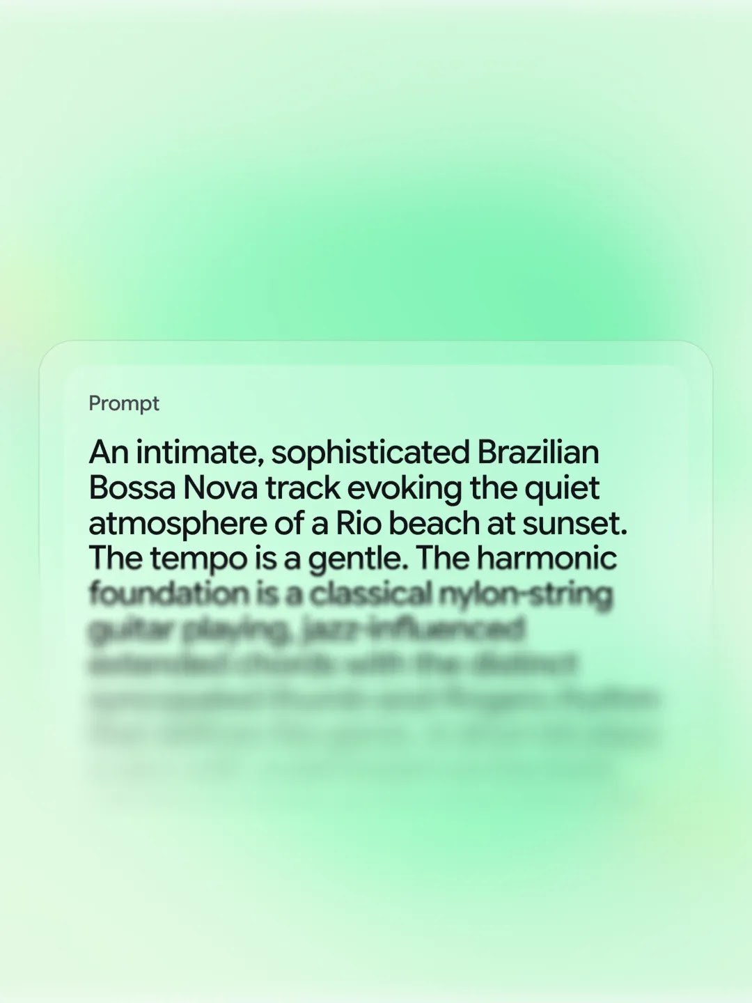 A digital graphic with a soft green gradient background. A translucent card in the center contains text labeled "Prompt" which reads: "An intimate, sophisticated Brazilian Bossa Nova track evoking the quiet atmosphere of a Rio beach at sunset. The tempo is a gentle." The text below this is artistically blurred, suggesting a deep, technical description of musical layers.